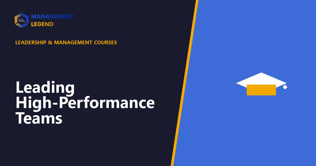 Leading High-Performance Teams course | Management Legend