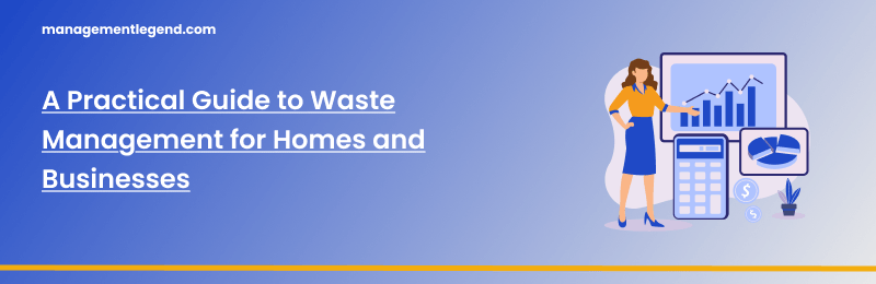 A Practical Guide to Waste Management for Homes and Businesses