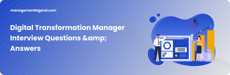 Digital Transformation Manager Interview Questions &amp; Answers