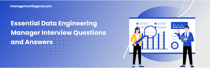 Essential Data Engineering Manager Interview Questions and Answers