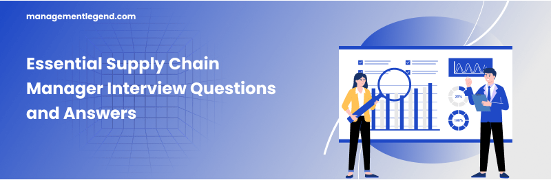 Essential Supply Chain Manager Interview Questions and Answers