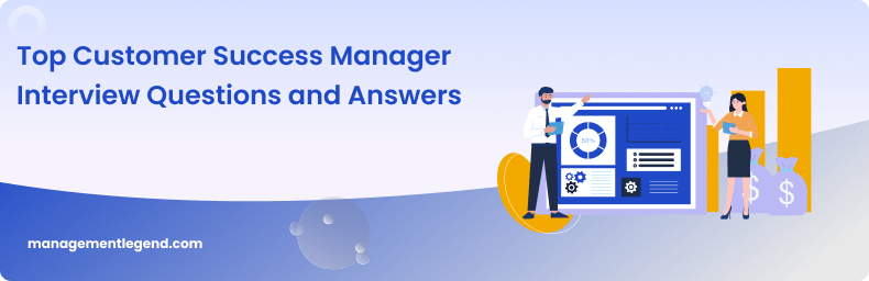 Top Customer Success Manager Interview Questions and Answers