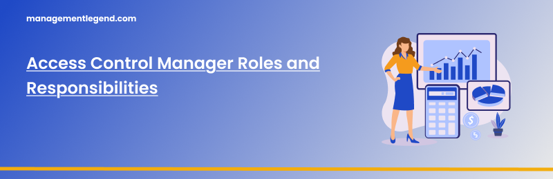 Access Control Manager Roles and Responsibilities
