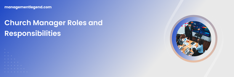 Church Manager Roles and Responsibilities