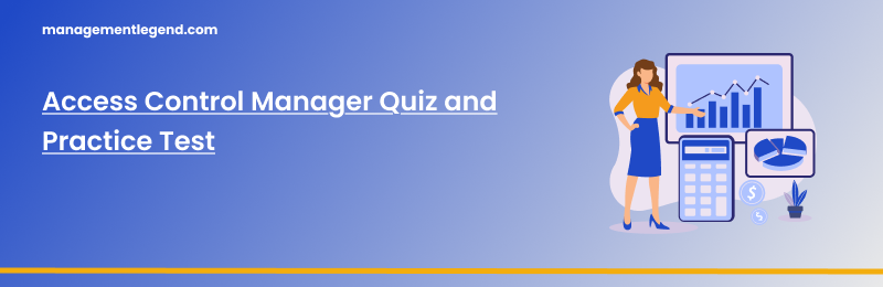 Access Control Manager Quiz and Practice Test