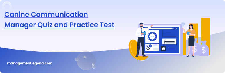 Canine Communication Manager Quiz and Practice Test
