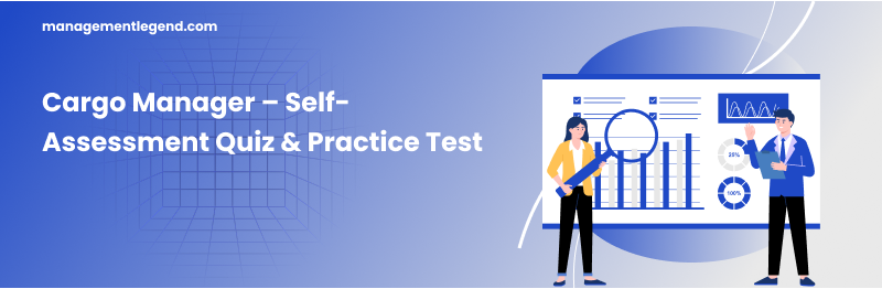 Cargo Manager – Self-Assessment Quiz &amp; Practice Test