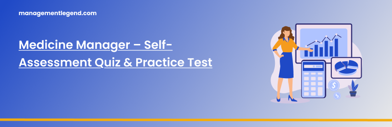 Medicine Manager – Self-Assessment Quiz &amp; Practice Test