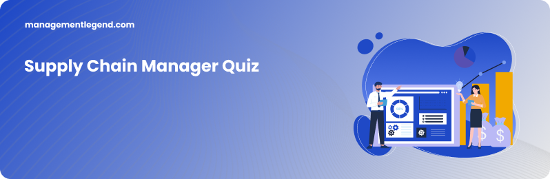Supply Chain Manager Quiz
